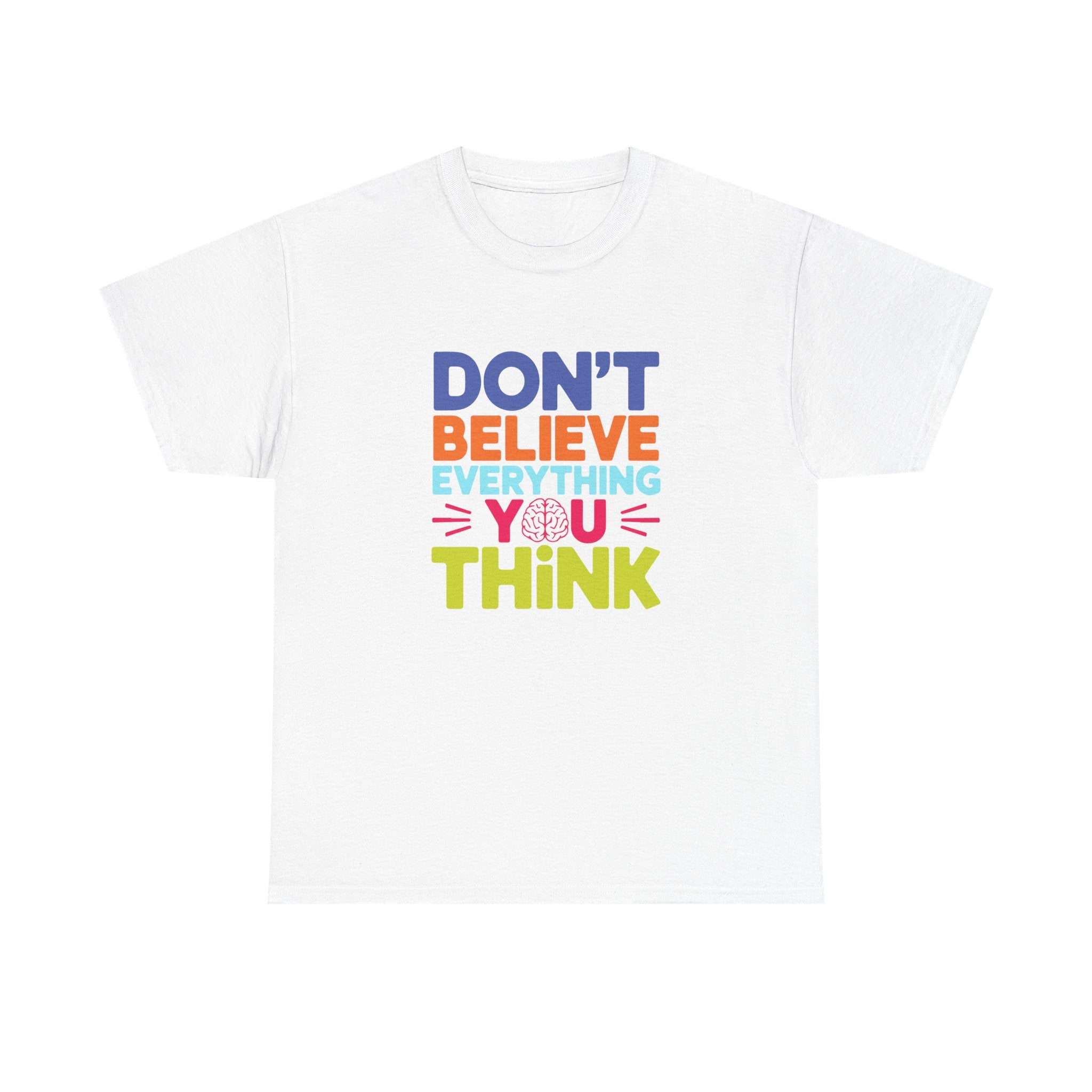 Unisex Graphic Tee - Don't Believe Everything You Think